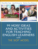 99 More Ideas and Activities for Teaching English Learners with the SIOP Model