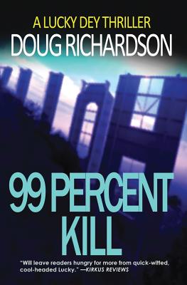 99 Percent Kill: A Lucky Dey Thriller - Richardson, Doug