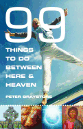 99 Things to Do Between Here and Heaven: Live Extreme!