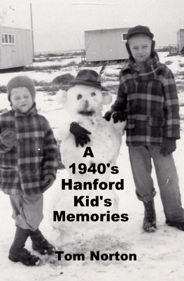 A 1940's Hanford Kid's Memories - Norton, Tom