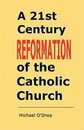 A 21st Century Reformation of the Catholic Church.