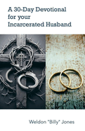 A 30-Day Devotional for your Incarcerated Husband