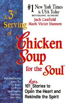 A 3rA 3rd Serving of Chicken Soup for the Soul: 101 More Stories to Open the Heart and Rekindle the Spirit - Hansen, Mark Victor
