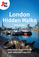 A A-Z London Hidden Walks: Discover 20 Routes in and Around the City