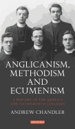 A Anglicanism, Methodism and Ecumenism: A History of Queen's and Handsworth Colleges