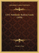 A B C Pathfinder Railway Guide (1878)