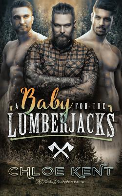 A Baby for the Lumberjacks - Kent, Chloe