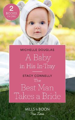 A Baby In His In-Tray: A Baby in His in-Tray / the Best Man Takes a Bride (Hillcrest House) - Douglas, Michelle, and Connelly, Stacy