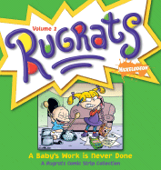 A Baby's Work Is Never Done: A Rugrats Commic Strip Collection