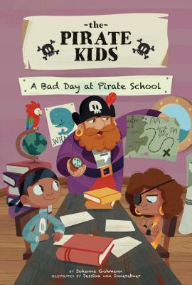 A Bad Day at Pirate School - Gohmann, Johanna