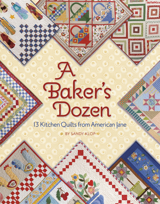 A Baker's Dozen: 13 Kitchen Quilts from American Jane - Klop, Sandy