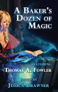 A Baker's Dozen of Magic: Story of the Month Club 2015 Anthology