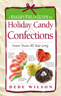 A Baker's Field Guide to Holiday Candy: Sweet Treats All Year Long
