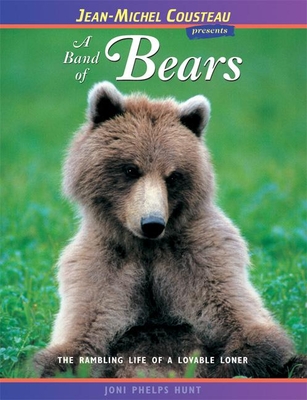 A Band of Bears: The Rambling Life of a Lovable Loner - Hunt, Joni Phelps, and Len, Vicki (Editor)