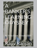 A Banker's Learning Odyssey: At State Bank of India (SBI)