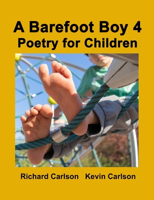 A Barefoot Boy 4: Poetry for Children - Carlson, Richard