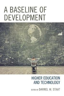 A Baseline of Development: Higher Education and Technology - Staat, Darrel W (Editor)