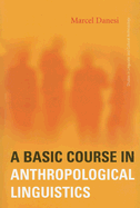 A Basic Course in Anthropological Linguistics - Danesi, Marcel, PH.D.
