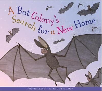 A Bat Colony's Search for a New Home - Klukow, Mary Ellen