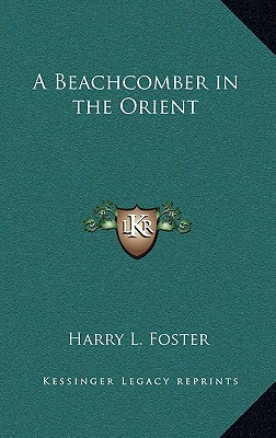 A Beachcomber in the Orient - Foster, Harry L