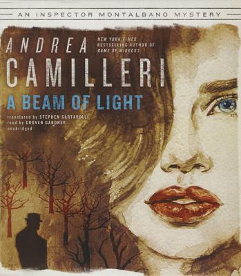 A Beam of Light - Camilleri, Andrea, and Sartarelli, Stephen (Translated by), and Gardner, Grover, Professor (Read by)