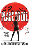 A Beautiful Place to Die: An Action Thriller Novel