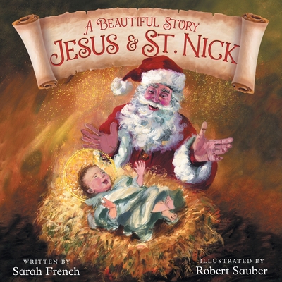 A Beautiful Story: Jesus & St. Nick - French, Sarah