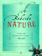 A Bedside Nature: Genius and Eccentricity in Science 1869-1953