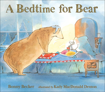 A Bedtime for Bear - Becker, Bonny, and Denton, Kady MacDonald