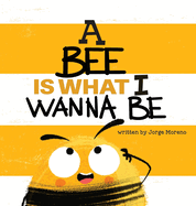 A Bee is What I Wanna Be