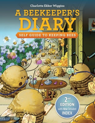 A Beekeeper's Diary: Self Guide to Keeping Bees - Wiggins, Charlotte Ekker