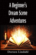 A Beginner's Dream Scene Adventures: Vivid Illustrated Fun Dreams