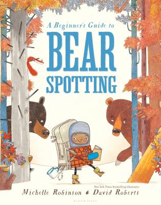 A Beginner's Guide to Bear Spotting - Robinson, Michelle