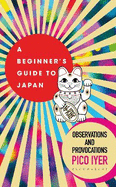 A Beginner's Guide to Japan: Observations and Provocations