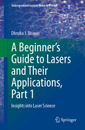 A Beginner's Guide to Lasers and Their Applications, Part 1: Insights Into Laser Science