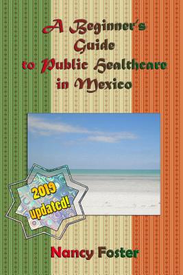 A Beginner's Guide to Public Healthcare in Mexico - Foster, Nancy