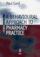 A Behavioural Approach to Pharmacy Practice - Gard, Paul (Editor)