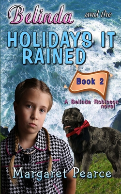 A Belinda Robinson Novel Book 2: Belinda and the Holidays It Rained - Pearce, Margaret