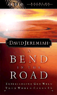 A Bend in the Road: Finding God When Your World Caves in