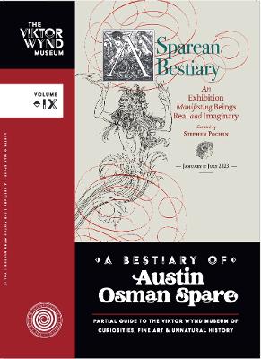 A Bestiary of Austin Osman Spare 2023: incorporating a partial guide to The Viktor Wynd Museum of Curiosity, Fine Art & UnNatural History - Wynd, Viktor, and Pochin, Stephen, and Baker, Phil