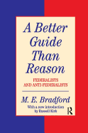 A Better Guide Than Reason: Federalists and Anti-federalists