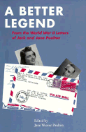 A Better Legend: From the World War II Letters of Jack and Jane Poulton