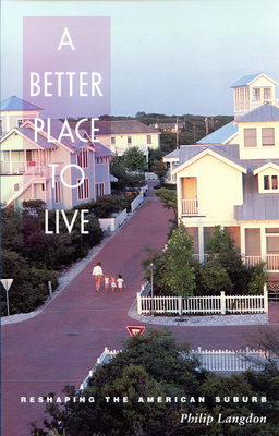 A Better Place to Live: Reshaping the American Suburb - Langdon, Phillip