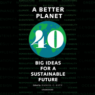 A Better Planet: Forty Big Ideas for a Sustainable Future