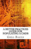 A Better Practices Guide for Populating a CMDB: Examples of IT Configuration Management for the Computer Room, the Datacentre and the Cloud