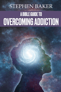 A Bible Guide to Overcoming Addiction