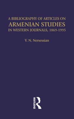 A Bibliography of Articles on Armenian Studies in Western Journals, 1869-1995 - Nersessian, Vrej N