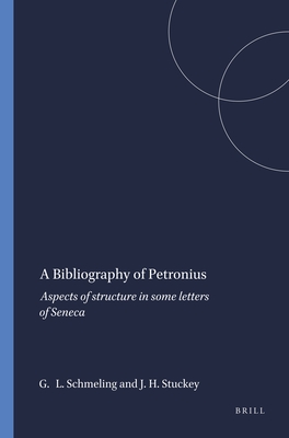 A Bibliography of Petronius - Schmeling, Gareth L, and Stuckey, Johanna H