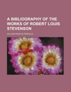 A Bibliography of the Works of Robert Louis Stevenson