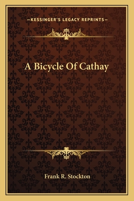 A Bicycle Of Cathay - Stockton, Frank R